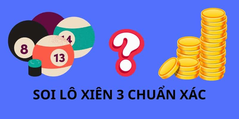 Soi cầu lô xiên 3 - Bí kíp để tăng tỷ lệ chiến thắng 2024